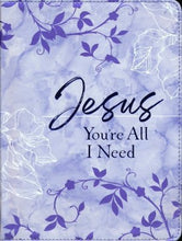Load image into Gallery viewer, Jesus You're All I Need Ziparound Devotional: 365 Daily Devotions