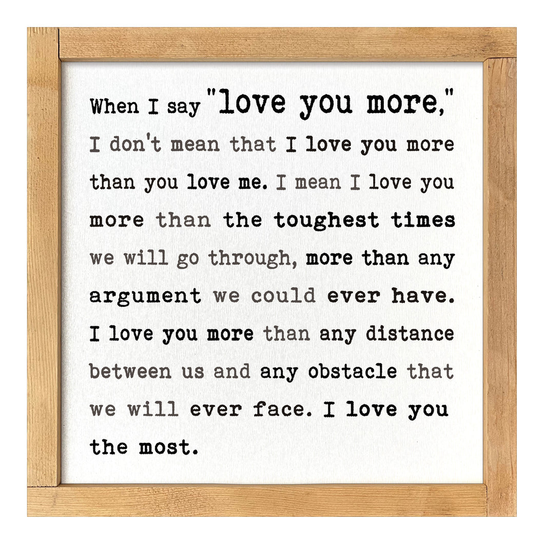 Love You More Framed Sign 12 x 12