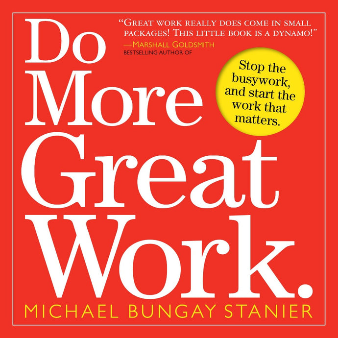 Do More Great Work.