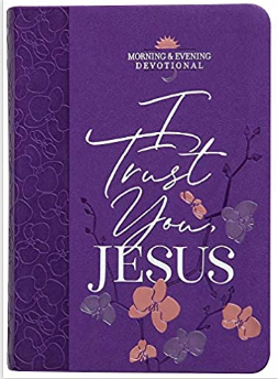 I Trust You, Jesus Morning & Evening Devotional