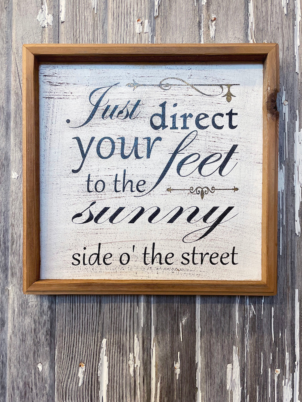 Just Direct Your Feet to the Sunny Side O' the Street Square Sign